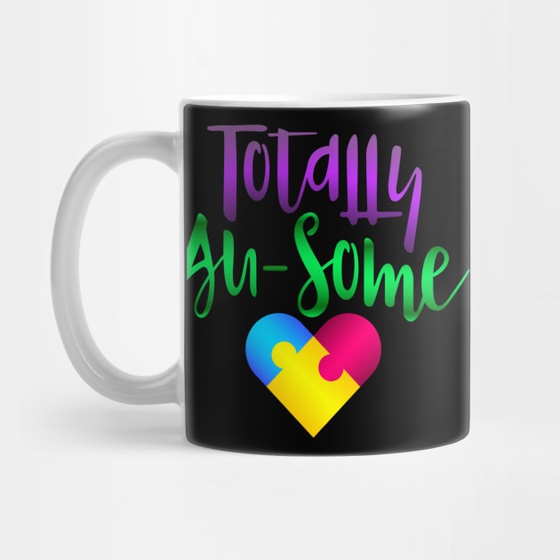 Autism Awareness - Totally Au-Some by Peter the T-Shirt Dude